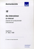 G. Reinhart, J. Milberg (Hrsg.): Das Unternehmen im Internet – Chancen für produzierende Unternehmen