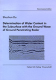 Shuchun Du: Determination of Water Content in the Subsurface with the Ground Wave of Ground Penetrating Radar