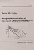 Gerhard Paulus: Multiphotonenionisation mit intensiven, ultrakurzen Laserpulsen