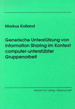 Markus Kolland: Generische Unterstützung von Information Sharing im Kontext computer-unterstützter Gruppenarbeit