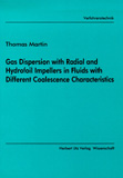 Thomas Martin: Gas Dispersion with Radial and Hydrofoil Impellers in Fluids with Different Coalescence Characteristics