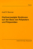 Axel R. Brenner: Hochverzweigte Strukturen auf Basis von Polyestern und Polyamiden