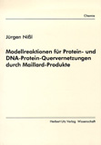 Jürgen Nißl: Modellreaktionen für Protein- und DNA-Protein-Quervernetzungen durch Maillard-Produkte