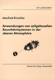 Manfred Krischke: Anwendungen von seilgefesselten Raumfahrtsystemen in der oberen Atmosphäre