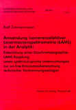 Ralf Zimmermann: Anwendung isomerenselektiver Lasermassenspektrometrie (LAMS) in der Analytik:
