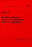 Dieter Wolf: Perfekt strukturierte aromatisch-aliphatische Polyamid-Dendrimere