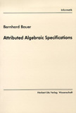 Bernhard Bauer: Attributed Algebraic Specifications