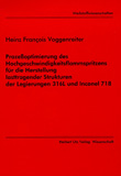 Heinz François Voggenreiter: Prozeßoptimierung des Hochgeschwindigkeitsflammspritzens für die Herstellung lasttragender Strukturen der Legierungen 316L und Inconel 718