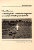 Volker Kleinhenz: Technologies for sustainable vegetable production in the tropical lowlands