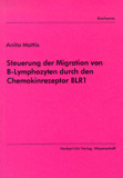 Anita Mattis: Steuerung der Migration von B-Lymphozyten durch den Chemokinrezeptor BLR1