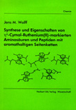 Jens M. Wolff: Synthese und Eigenschaften von &eta;6-Cymol-Ruthenium(II)-markierten Aminosäuren und Peptiden mit aromathaltigen Seitenketten