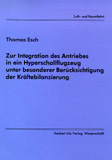 Thomas Esch: Zur Integration des Antriebes in ein Hyperschallflugzeug unter besonderer Berücksichtigung der Kräftebilanzierung