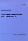 Alexander Marx: Antikörper zum Nachweis von Quecksilber (II)