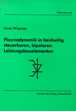 Uwe Wiesner: Plasmadynamik in beidseitig steuerbaren, bipolaren Leistungsbauelementen