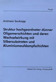 Andreas Soukopp: Struktur hochgeordneter dünner Oligomerschichten und deren Wechselwirkung mit Silbersubstraten und Aluminiumaufdampfschichten