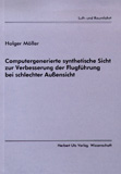 Holger Möller: Computergenerierte synthetische Sicht zur Verbesserung der Flugführung bei schlechter Außensicht