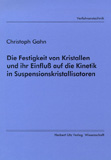 Christoph Gahn: Die Festigkeit von Kristallen und ihr Einfluß auf die Kinetik in Suspensionskristallisatoren