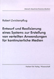 Robert Zwickenpflug: Entwurf und Realisierung eines Systems zur Erstellung von verteilten Anwendungen für kontinuierliche Medien