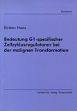 Kirsten Haas: Bedeutung G1-spezifischer Zellzyklusregulatoren bei der malignen Transformation