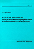 Joachim Loos: Konstruktion von Flächen mit vorgegebenen Krümmungseigenschaften und Anwendungen in der Augenoptik