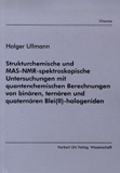 Holger Ullmann: Strukturchemische und MAS-NMR-spektroskopische Untersuchungen mit quantenchemischen Berechnungen von binären, ternären und quaternären Blei(II)-halogeniden
