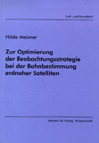 Hilda Meixner: Zur Optimierung der Beobachtungsstrategie bei der Bahnbestimmung erdnaher Satelliten