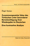 Özgür Savasci: Zusammengesetzte Sätze des Türkischen unter besonderer Berücksichtigung ihrer Wiedergabe im Deutschen
