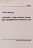 Steffen Maßberg: Ischämie-/Reperfusionsschaden des transplantierten Dünndarms