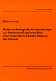 Bettina Lauer: Molekularbiologische Untersuchungen zur Gametenreifung beim Rind unter besonderer Berücksichtigung des Eileiters