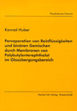 Konrad Huber: Pervaporation von Reinflüssigkeiten und binären Gemischen durch Membranen von Polybutylenterephtalat im Glasübergangsbereich