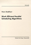 Hans Stadtherr: Work Efficient Parallel Scheduling Algorithms