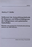 Markus P. Stoffel: Stellenwert der Autoantikörperbefunde für Diagnose und Differentialdiagnose der Kollagenosen und systemischen Vaskulitiden