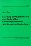 Hanno Tann: Einbettung der Quantentheorie eines Skalarfeldes in eine Weyl-Geometrie