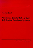 Thomas Seidl: Adaptable Similarity Search in 3-D Spatial Database Systems