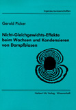 Gerold Picker: Nicht-Gleichgewichts-Effekte beim Wachsen und Kondensieren von Dampfblasen