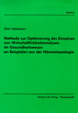 Dirk Osterkorn: Methode zur Optimierung des Einsatzes von Wirtschaftlichkeitsanalysen im Gesundheitswesen an Beispielen aus der Hämostaseologie