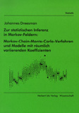 Johannes Dreesman: Zur statistischen Inferenz in Markov-Feldern: Markov-Chain-Monte-Carlo-Verfahren und Modelle mit räumlich variierenden Koeffizienten