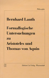 Bernhard Lauth: Formallogische Untersuchungen zu Aristoteles und Thomas von Aquin