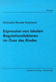 Michaela Renate Kosmann: Expression von lokalen Regulationsfaktoren im Ovar des Rindes