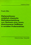 Frank Otto: Diphenochinone: analytisch-chemische Methodenentwicklung zum Nachweis einer neuen, dioxinisomeren Stoffklasse in variablen Probenmatrices