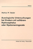 Markus W. Basler: Auxologische Untersuchungen bei Kindern mit solitärem Hydrocephalus oder Myelomeningocele