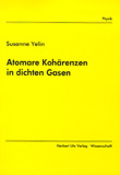 Susanne Yelin: Atomare Kohärenzen in dichten Gasen