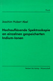 Joachim Hubert Abel: Hochauflösende Spektroskopie an einzelnen gespeicherten Indium-Ionen