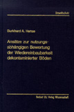 Burkhard A. Hense: Ansätze zur nutzungsabhängigen Bewertung der Wiedereinbaubarkeit dekontaminierter Böden