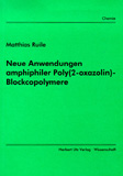 Matthias Ruile: Neue Anwendungen amiphiler Poly(2-oxazolin)-Blockcopolymere