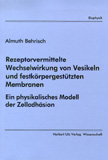 Almuth Juliane Behrisch: Rezeptorvermittelte Wechselwirkung von Vesikeln und festkörpergestützten Membranen
