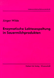 Jürgen Wilde: Enzymatische Lactosespaltung in Sauermilchprodukten
