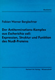 Florian Werner Berglechner: Der Antiterminations-Komplex aus Escherichia coli: Expression, Struktur und Funktion des NusB-Proteins