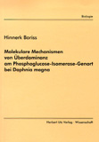 Hinnerk Boriss: Molekulare Mechanismen von Überdominanz am Phosphoglucose-Isomerase-Genort bei Daphnia magna