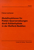 Fränzi Löcherer: Modellreaktionen für Protein-Quervernetzungen durch Kohlenhydrate in der Maillard-Reaktion